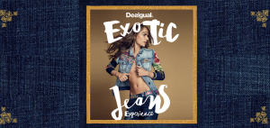 EXOTIC JEANS EXPERIENCE @ DESIGUAL